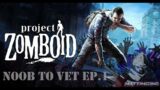 Project Zomboid Solo Noob to Veteran Ep.1