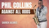Romantic Saxophone Music Phil Collins Against All Odds Sax Cover by Darren Jacobus