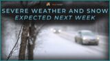 Severe outbreak, snow expected next week