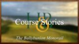 The Ballybunion Monorail | Course Stories