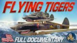 The Flying Tigers | FULL DOCUMENTARY | Amazing Stories Of World War 2 | Curtiss P-40
