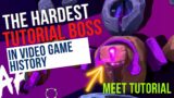 The Hardest Tutorial Boss In Video Game History!