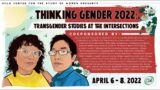 Thinking Gender 2022: Transgender Studies at the Intersections – Keynote