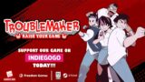 Troublemaker – Indiegogo and Steam Demo is Live Now!
