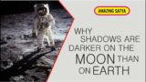 WHY SHADOWS ARE DARKER ON THE MOON THAN ON EARTH – Interesting facts and knowledge in English