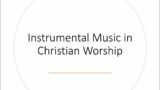 Why Don't churches of Christ use Instruments? Part 2 of 2