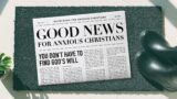 You Don't Have to Find God's Will (Good News for Anxious Christians)