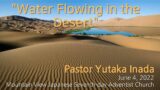 "Water Flowing in the Desert" by Pastor Yutaka Inada 6.4.2022