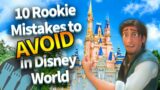 10 Rookie Mistakes to Avoid in Disney World