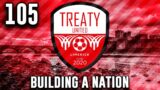 #105 UCL KNOCKOUTS! – BUILDING A NATION – TREATY UNITED! – Football Manager 2022