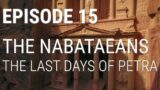 15. The Nabataeans – The Final Days Of Petra