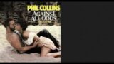 Against All Odds (Take a Look at Me Now) by Phil Collins 1984