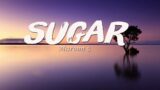 Maroon 5 – Sugar (Lyrics)