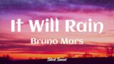 Bruno Mars – It Will Rain (Lyrics)