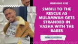 2MBILI TO THE RESCUE AS MULAMWAH GETS STRANDED IN VASHA WITH THE BABES