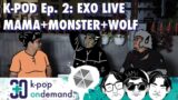 30+ K-POD Ep.2 | Reaction EXO Live – MAMA + MONSTER + WOLF | Kai Menyala dalam Kegelapan Ehe