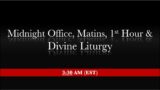 3:30 AM (EST) – Midnight office, Matins, 1st Hour & Liturgy