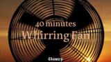 40-min Whirring Fan | White noise, Pink Noise, Baby soothing, Nature sounds