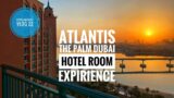 [4k]  HOTEL EXPERIENCE ATLANTIS THE PALM “ PASYALAN SA DUBAI”