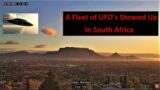 A Fleet of UFO's Showed Up In South Africa…Part 1 of 2
