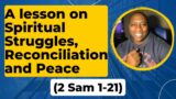 A lesson on Spiritual Struggles, Reconciliation and Peace (2 Sam 1-21)