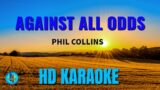 AGAINST ALL ODDS – PHIL COLLINS (HD KARAOKE)