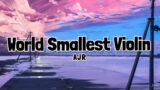 AJR – World Smallest Violin (Lyrics)