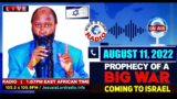 AUGUST 11, 2022 PROPHECY OF A BIG WAR COMING TO ISRAEL