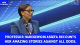Addis Dialogue: Professor Haregewoin Assefa recounts her amazing stories against all odds.