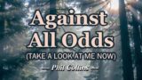 Against All Odds – KARAOKE VERSION – as popularized by Phil Collins
