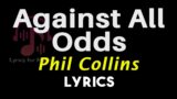 Against All Odds Lyrics (Phil Collins) Against All Odds Song Lyrics