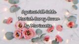 Against All Odds – Morissette Amon  ( Mariah Carey Cover) || Lyrics