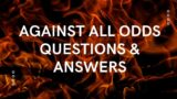 Against All Odds Questions & Answers