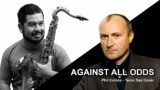 Against All Odds – Tenor Sax Cover
