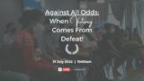 Against All Odds: When Victory Comes From Defeat! | Ps.Elisha Satvinder