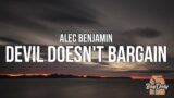 Alec Benjamin – Devil Doesn't Bargain (Lyrics) "You can change him but I know you won't"