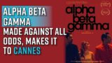 Alpha Beta Gamma: Made against all odds; makes it to Cannes