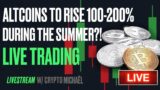 Altcoins To Give 100-200% Returns During The Summer? Live Bitcoin Trading!