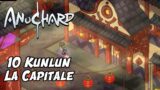 Anuchard #10 Kunlun la Capitale , une guerre entre les Peuples d'Anuchard  / Gameplay Let's Play FR