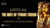 Asiya bint Muzahim(The Pious Wife of a Tyrant Pharaoh) & The Story Of Hairdresser |Women of Paradise