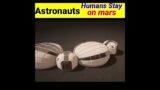 Astronauts Humans Stay on Mars || #shorts#shortbreak#trending