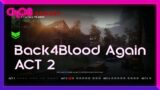 Back 4 Blood | ACT 2 | Next Gen Zombieland Saga | Gameplay Walkthrough