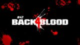 Back 4 Blood | Episode #47