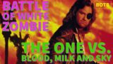 Battle of White Zombie: Day 7 – The One vs. Blood, Milk and Sky