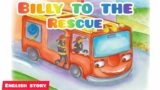 Billy To The Rescue | English Story For Kids