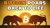 Bitcoin Roars Back to Life