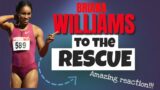 Briana Williams to the rescue