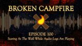 Broken Campfire Podcast – Episode 100