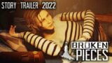 Broken Pieces – Story Trailer 2022