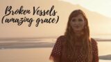 Broken Vessels (Amazing Grace) | Hillsong UNITED | Cover by Stephanie Boyd